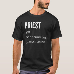 Priester Noun wie ein normaler, nur viel Cooler T-Shirt