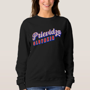 Prievidza Slowakei Sweatshirt