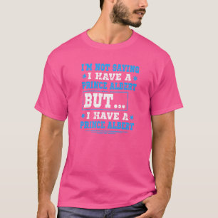 Prince Albert Piercing Naughty Dirty Spaß T-Shirt