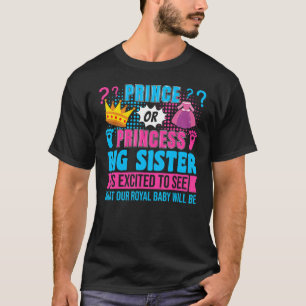 Prince oder Princess Big Sister Baby Gender Reveal T-Shirt