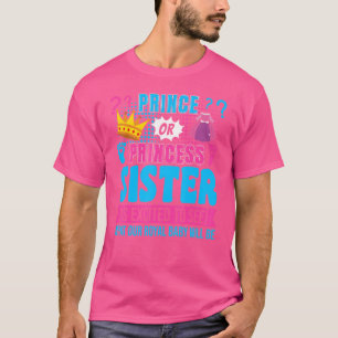 Prince oder Princess Schwester Baby Gender Reveal T-Shirt