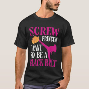 Princess I Woll to be a Black Belt - Niedlich Kara T-Shirt
