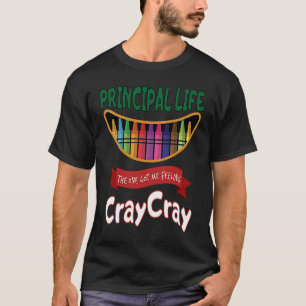 PRINCIPAL Life Got Me Gefühl Cray Cray T-Shirt