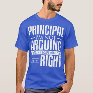 Principal nicht argumentieren, warum ich die richt T-Shirt