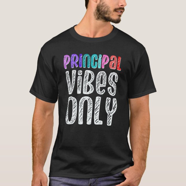 Principal Vibes Only Principals Educators School S T-Shirt (Vorderseite)