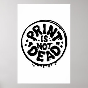 Print is Not Dead Poster (24x36)
