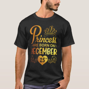 Prinzessin ist am 25. Dezember zu meinem Geburtsta T-Shirt