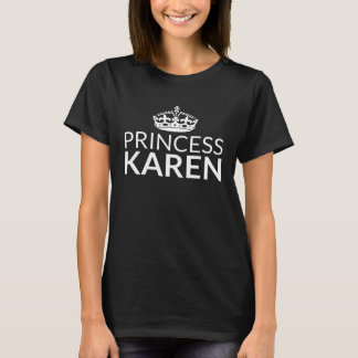 Prinzessin Karen Sarkastischer Spruch über das Ka T-Shirt