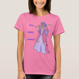 Prinzessin T - Shirt: Wer braucht einen Prinzen? T-Shirt