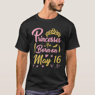 Prinzessinnen sind am 16. Mai glücklich Geburtstag T-Shirt