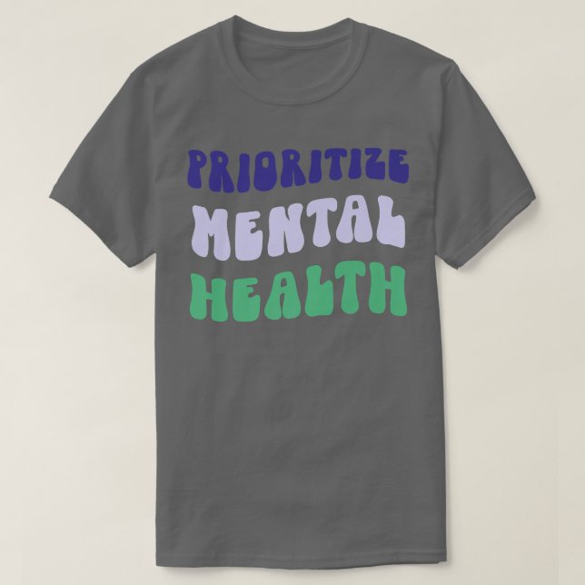 Prioritize Mental Health - Awareness - Self Care & T-Shirt (Design vorne)
