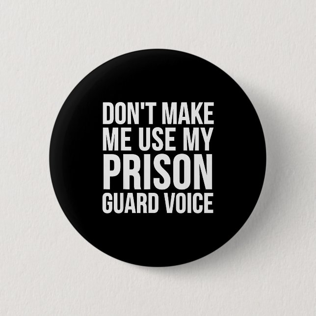 Prison Guard Funny - Don't Make Me Use My  Button (Vorderseite)