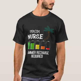 Prison Nurse Summer Vacation Recharge Required Nur T-Shirt