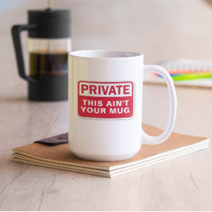 Privat Dies ist nicht Ihre Anpassbare Kaffeetasse