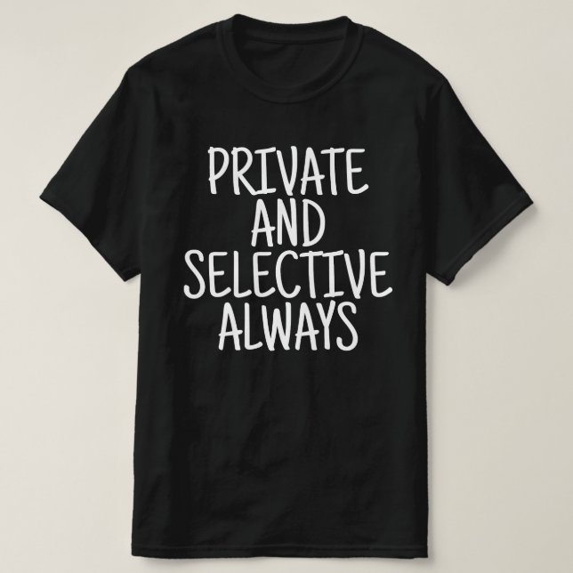 Privat und selektiv immer T-Shirt (Design vorne)