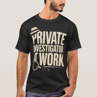 Privatdetektiv Beruf Profession Privat T-Shirt