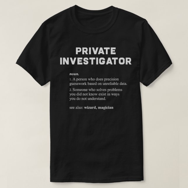 Private Investigation Funny Dictionary Definition T-Shirt (Design vorne)