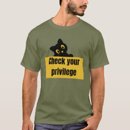 PRIVILEGE\ CHECK YOUR PRIVILEGE T-Shirt