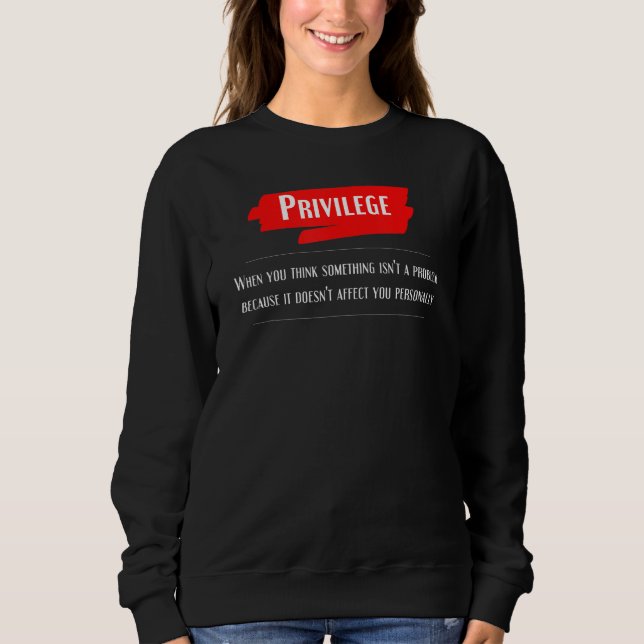 Privilege Definition Equality Civil Human Rights J Sweatshirt (Vorderseite)