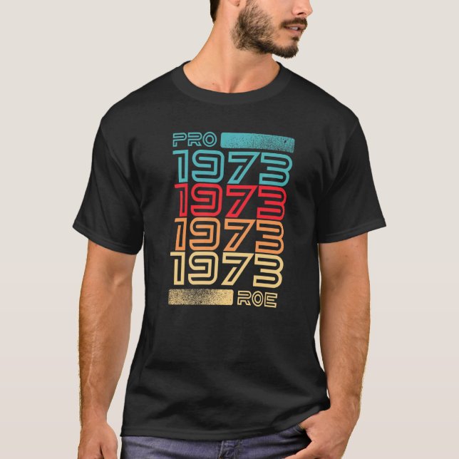 Pro 1973 Roe Pro Choice 1973 Frauenrechte Femini T-Shirt (Vorderseite)