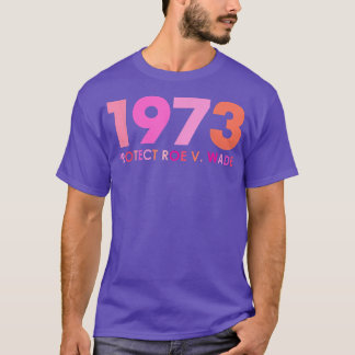 Pro 1973 Roe Pro Choice 1973 Frauenrechte Feminis T-Shirt