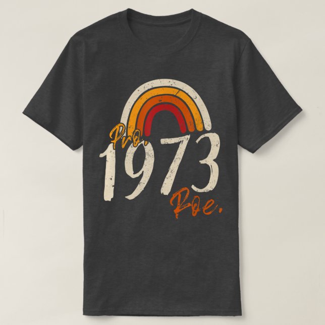 Pro 1973 Roe Pro Choice 1973 Frauenrechte Feminis T-Shirt (Design vorne)