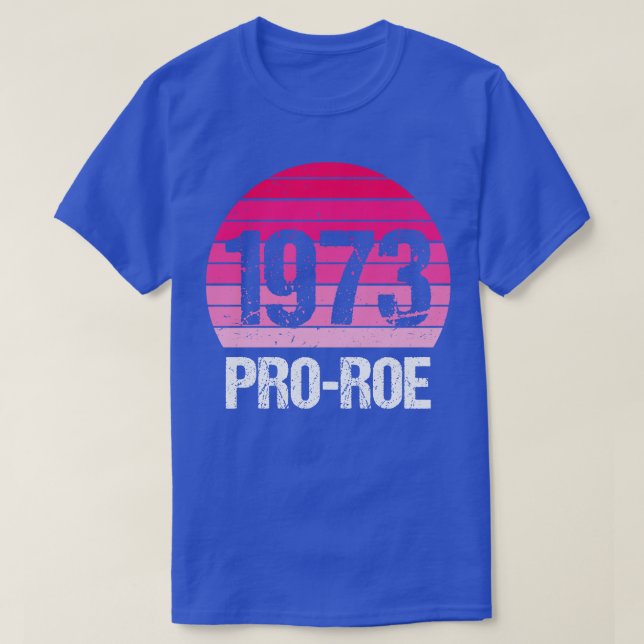Pro Abortion 1973 Pro Roe / Wade IV T-Shirt (Design vorne)