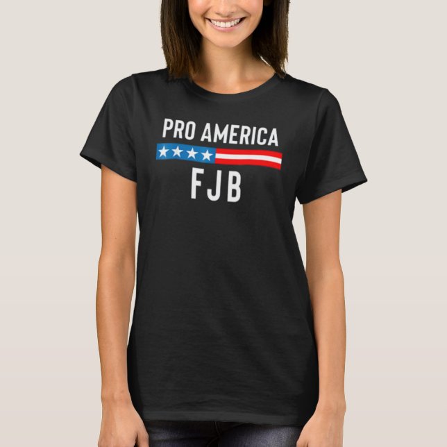 Pro America USA Flag F J B T-Shirt (Vorderseite)