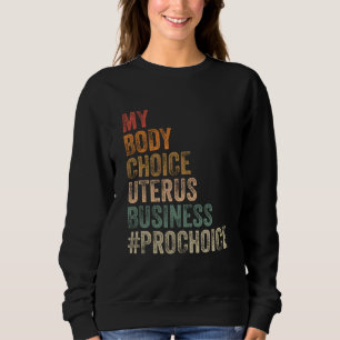 Pro Auswahl meine Körperwahl Uterus Business proch Sweatshirt