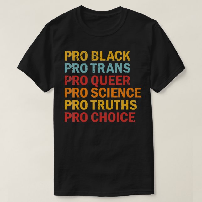 Pro Black Pro Trans Pro Queer Pro Science Pro Choi T-Shirt (Design vorne)