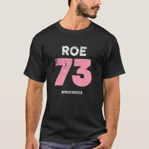 Pro Choice 1973 Women's Roe / Wade Prochoice Pro T-Shirt