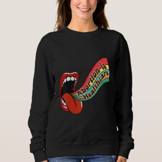 Pro Choice Abortion Is Healthcare Women Rights Sup Sweatshirt