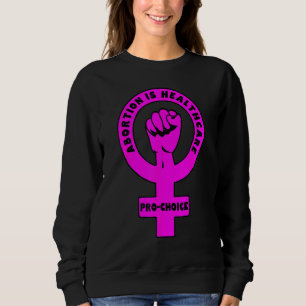 Pro Choice Abortion ist das Gesundheitswesen Sweatshirt
