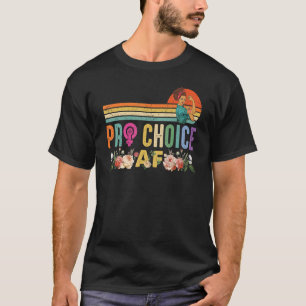 Pro Choice Af Pro Abortion Feministische Frauen T-Shirt