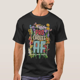 Pro Choice Af Pro Abortion Feministische Frauen T-Shirt