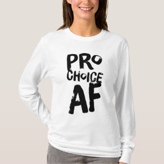 Pro Choice AF Pro Abortion Feministische Frauen T-Shirt