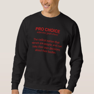 Pro-Choice-Definition Abtreibungsrechte Feministis Sweatshirt
