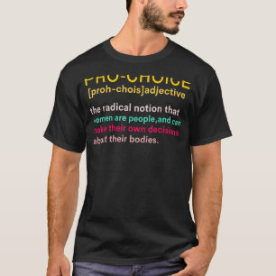 Pro Choice Definition Frauenrechte Feministin T-Shirt