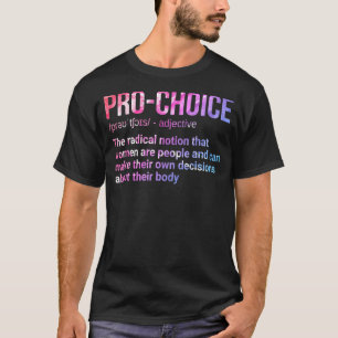 Pro Choice Definition Frauenrechte Meine Rechte C T-Shirt