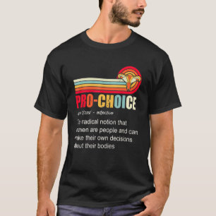 Pro Choice Definition Frauenrechte T-Shirt