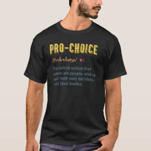 Pro Choice Definition Kampf Frauenrechte Feministi T-Shirt
