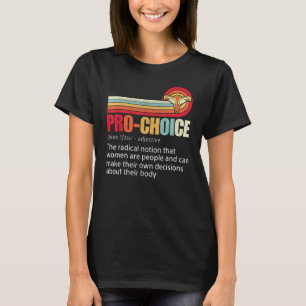 Pro Choice Feminist Definition Frauenrechte Meine  T-Shirt