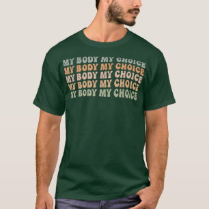 Pro Choice Frauenrechte Mein Körper mein Cho T-Shirt