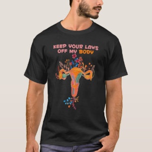 Pro Choice Frauenvertreibung Behalte Ihre Gesetze T-Shirt