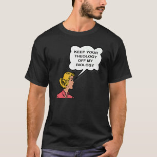 Pro Choice Halte deine Theologie fern von meiner B T-Shirt