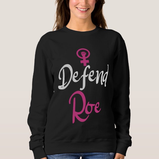 Pro Choice Movement Women's Rights Defend Roe Sweatshirt (Vorderseite)