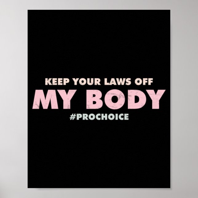Pro Choice Pro BEHALTE IHRE GESETZE VON meinem Kör Poster (Vorne)