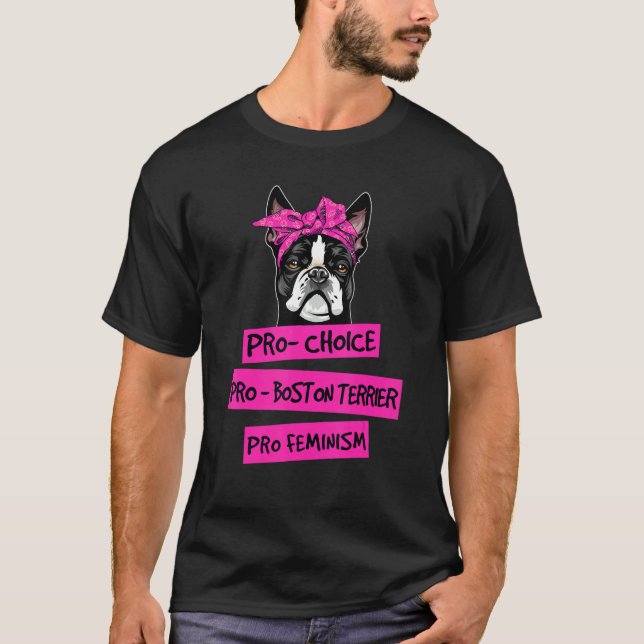 Pro Choice Pro Feminism Pro Boston Terrier Dog Mam T-Shirt (Vorderseite)