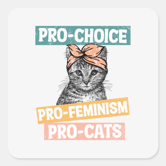 Pro-Choice, Pro-Feminismus, Pro-Cat | Cat Lover Quadratischer Aufkleber (Vorderseite)