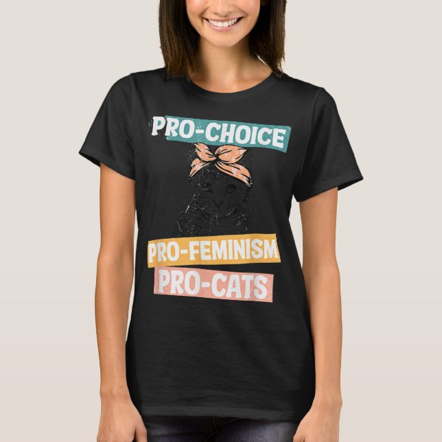 Pro Choice Pro Feminismus Pro Katzen Rechte der Fr T-Shirt (Vorderseite)